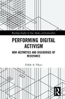 Performing Digital Activism: New Aesthetics and Discourses of Resistance