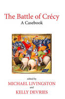 Battle of Crcy, The: A Casebook