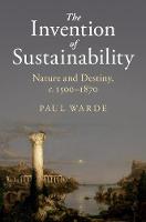 Invention of Sustainability, The: Nature and Destiny, c.15001870