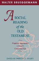 Social Reading of the Old Testament, A: Prophetic Approaches to Israel's Communal Life