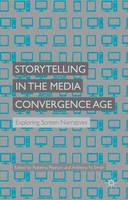 Storytelling in the Media Convergence Age: Exploring Screen Narratives