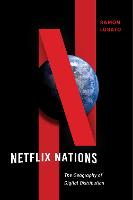 Netflix Nations: The Geography of Digital Distribution
