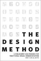Design Method, The: A Philosophy and Process for Functional Visual Communication