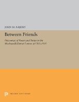 Between Friends: Discourses of Power and Desire in the Machiavelli-Vettori Letters of 1513-1515 (PDF eBook)