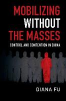 Mobilizing without the Masses: Control and Contention in China