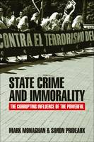 State Crime and Immorality: The Corrupting Influence of the Powerful (PDF eBook)