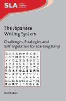 Japanese Writing System, The: Challenges, Strategies and Self-regulation for Learning Kanji