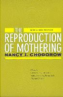Reproduction of Mothering, The: Psychoanalysis and the Sociology of Gender, Updated Edition