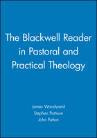 Blackwell Reader in Pastoral and Practical Theology, The