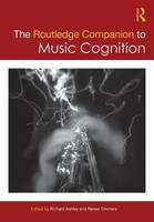 Routledge Companion to Music Cognition, The