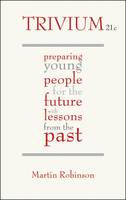 Trivium 21c: Preparing young people for the future with lessons from the past (ePub eBook)