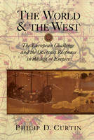  World and the West, The: The European Challenge and the Overseas Response in the Age of...