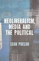 Neoliberalism, Media and the Political (ePub eBook)