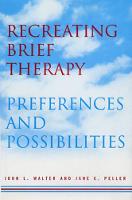 Recreating Brief Therapy: Preferences and Possibilities