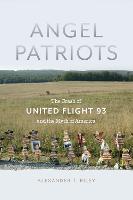 Angel Patriots: The Crash of United Flight 93 and the Myth of America