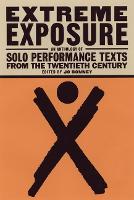 Extreme Exposure: Solo Performance Texts from the Twentieth Century
