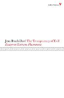 Transparency of Evil, The: Essays on Extreme Phenomena