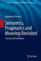 Semantics, Pragmatics and Meaning Revisited: The Case of Conditionals