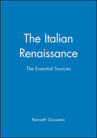 Italian Renaissance, The: The Essential Sources