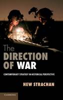 Direction of War, The: Contemporary Strategy in Historical Perspective