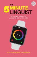 5-Minute Linguist, The: Bite-Sized Essays on Language and Languages