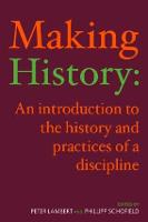 Making History: An Introduction to the History and Practices of a Discipline