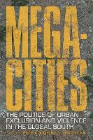 Megacities: The Politics of Urban Exclusion and Violence in the Global South (PDF eBook)