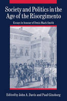 Society and Politics in the Age of the Risorgimento: Essays in Honour of Denis Mack Smith