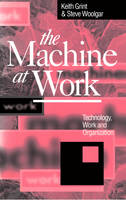 Machine at Work, The: Technology, Work and Organization