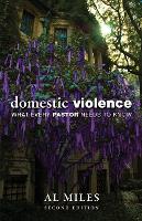 Domestic Violence: What Every Pastor Needs to Know: Second Edition