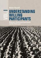 Understanding Willing Participants, Volume 1: Milgram's Obedience Experiments and the Holocaust