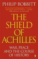 Shield of Achilles, The: War, Peace and the Course of History