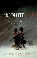 Absolute War: Violence and Mass Warfare in the German Lands, 1792-1820