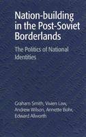 Nation-building in the Post-Soviet Borderlands: The Politics of National Identities