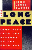 Long Peace, The: Inquiries into the History of the Cold War