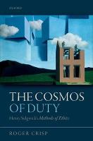 Cosmos of Duty, The: Henry Sidgwick's Methods of Ethics
