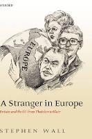Stranger in Europe, A: Britain and the EU from Thatcher to Blair