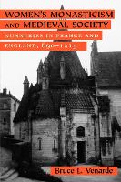 Women's Monasticism and Medieval Society: Nunneries in France and England, 8901215