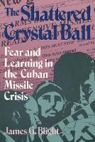 Shattered Crystal Ball, The: Fear and Learning in the Cuban Missile Crisis