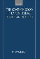 Common Good in Late Medieval Political Thought, The