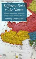 Different Paths to the Nation: Regional and National Identities in Central Europe and Italy, 1830-70