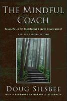 The Mindful Coach: Seven Roles for Facilitating Leader Development (PDF eBook)