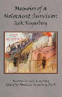 Memoirs of a Holocaust Survivor: Icek Kuperberg