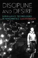 Discipline and Desire: Surveillance Technologies in Performance