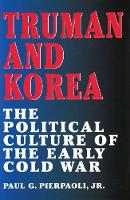 Truman and Korea Volume 1: The Political Culture of the Early Cold War