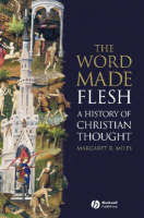 Word Made Flesh, The: A History of Christian Thought