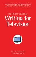 Insider's Guide to Writing for Television, The