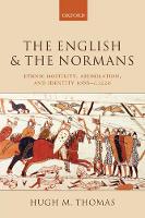 English and the Normans, The: Ethnic Hostility, Assimilation, and Identity 1066-c.1220