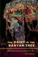 Saint in the Banyan Tree, The: Christianity and Caste Society in India