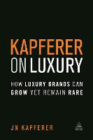 Kapferer on Luxury: How Luxury Brands Can Grow Yet Remain Rare (ePub eBook)